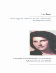 ksiazka tytu: In der Magie des Lebens und der Welt... Ein Pldoyer fr die Existenz Gottes? autor: Rieger Jolan