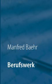 Berufswerk, Baehr Manfred
