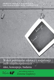 ksiazka tytu: Wok problemw edukacji i socjalizacji osb niepenosprawnych idee koncepcje badania autor: 