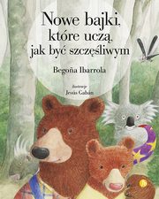 Nowe bajki, ktre ucz, jak by szczliwym, Ibarrola Begona
