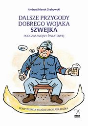 Dalsze przygody dobrego wojaka Szwejka podczas wojny wiatowej, Grabowski Andrzej Marek