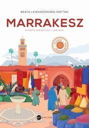 Marrakesz Miasto witych i gwiazd, Lewandowska-Kaftan Beata