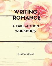 ksiazka tytu: Writing Romance autor: WRIGHT HEATHER