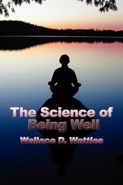 The Science of Being Well, Wattles Wallace D.
