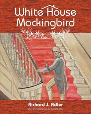 White House Mockingbird, Adler Richard J.