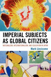 ksiazka tytu: Imperial Subjects as Global Citizens autor: Lincicome Mark