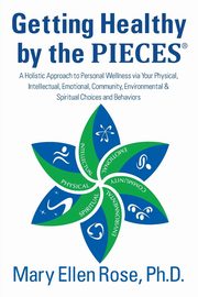 Getting Healthy by the Pieces, Rose Phd Mary Ellen