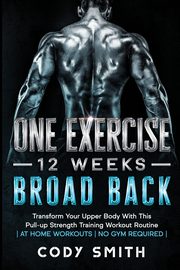 8 Weeks to 30 Consecutive Pull-Ups, Smith Cody
