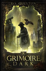A Grimoire Dark, Quinton D.S.