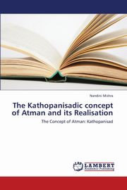 The Kathopanisadic Concept of Atman and Its Realisation, Mishra Nandini