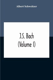 J.S. Bach (Volume I), Schweitzer Albert
