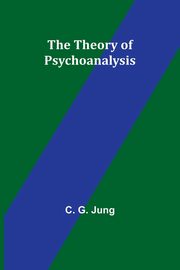 ksiazka tytu: The Theory of Psychoanalysis autor: Jung C. G.