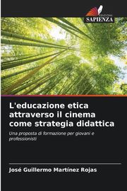 L'educazione etica attraverso il cinema come strategia didattica, Martnez Rojas Jos Guillermo