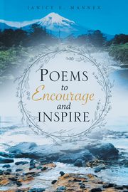 Poems to Encourage and Inspire, Mannex Janice E.