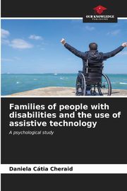 Families of people with disabilities and the use of assistive technology, Cheraid Daniela Ctia