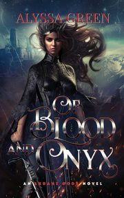 Of Blood and Onyx, Green Alyssa