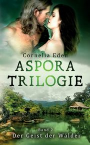 Aspora-Trilogie, Band 2, Eden Cornelia