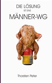 Die Lsung ist eine Mnner-WG, Peter Thorsten