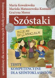 Szstaki Testy kompetencyjne dla szstoklasistw, Kowalewska Maria, Matuszewska-Komuda Mariola, Moroz Grayna