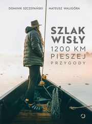 Szlak Wisy, Waligra Mateusz, Szczepaski Dominik