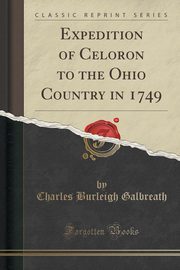 ksiazka tytu: Expedition of Celoron to the Ohio Country in 1749 (Classic Reprint) autor: Galbreath Charles Burleigh