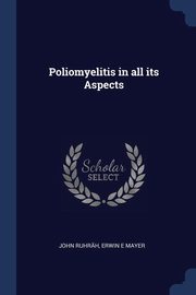 ksiazka tytu: Poliomyelitis in all its Aspects autor: Ruhrh John