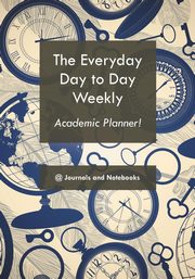 The everyday day to day weekly academic planner!, @Journals Notebooks