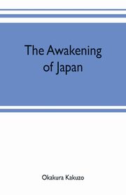 The awakening of Japan, Okakura Kakuzo
