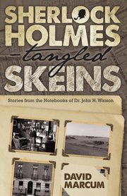 ksiazka tytu: Sherlock Holmes - Tangled Skeins - Stories from the Notebooks of Dr. John H. Watson autor: Marcum David