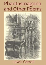 Phantasmagoria and Other Poems, Carroll Lewis