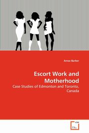 Escort Work and Motherhood, Barber Amee