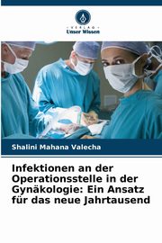 Infektionen an der Operationsstelle in der Gynkologie, Mahana Valecha Shalini