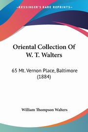 ksiazka tytu: Oriental Collection Of W. T. Walters autor: Walters William Thompson