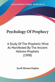 Psychology Of Prophecy, Kaplan Jacob Hyman