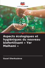 Aspects cologiques et hyginiques du nouveau biofertilisant  Yer Malhami, Sherkuzieva Guzal