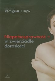 ksiazka tytu: Niepenosprawno w zwierciadle dorosoci autor: 