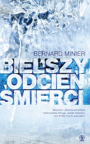 ksiazka tytu: Bielszy odcie mierci autor: Minier Bernard