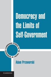 Democracy and the Limits of Self-Government, Przeworski Adam