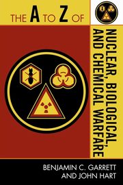 The A to Z of Nuclear, Biological and Chemical Warfare, Garrett Benjamin C.