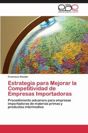 Estrategia Para Mejorar La Competitividad de Empresas Importadoras, Roeder Francisco