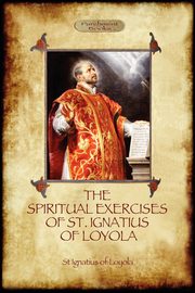 The Spiritual Exercises of St Ignatius of Loyola, Of Loyola St Ignatius