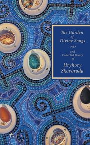 The Garden of Divine Songs and Collected Poetry of Hryhory Skovoroda, Skovoroda Hryhory