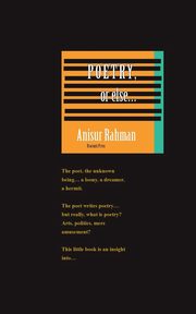 Poetry, or else, Rahman Anisur