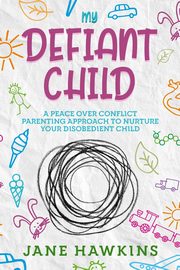 ksiazka tytu: My Defiant Child autor: Hawkins Jane