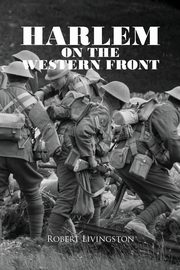 HARLEM ON THE WESTERN FRONT, LIVINGSTON ROBERT