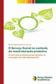 O Servio Social no contexto da reestrutura?o produtiva, Tavares Maria Augusta da Silva