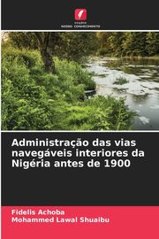 Administra?o das vias navegveis interiores da Nigria antes de 1900, Achoba Fidelis