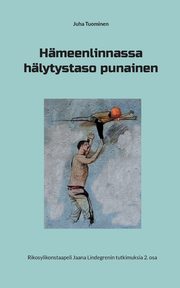 Hmeenlinnassa hlytystaso punainen, Tuominen Juha