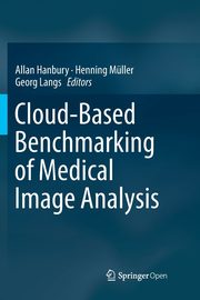 Cloud-Based Benchmarking of Medical Image Analysis, 