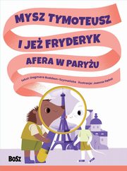 Mysz Tymoteusz i je Fryderyk Afera w Paryu, Budzbon-Szymaska Dagmara